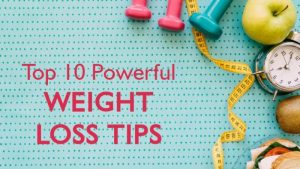 Top 10 Weight Loss Tips